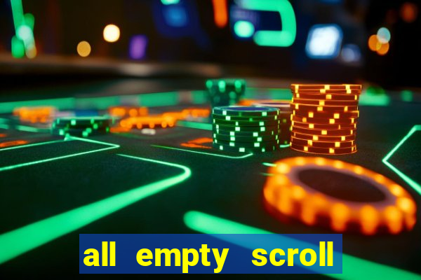 all empty scroll fear and hunger